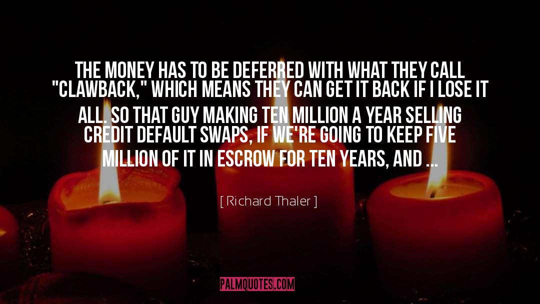 Richard Thaler Quotes: The money has to be