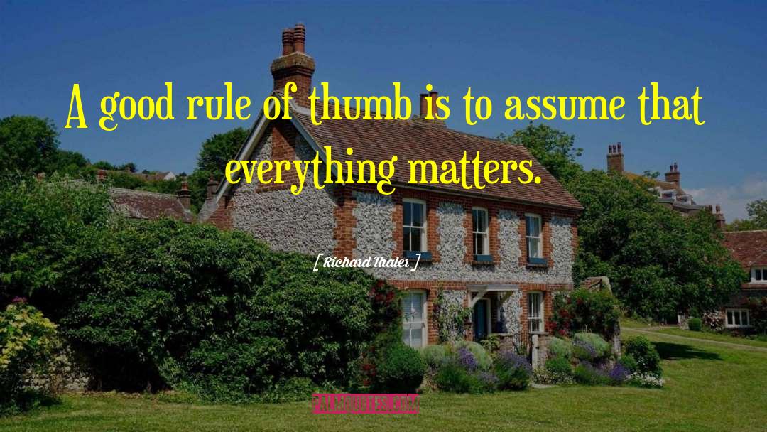 Richard Thaler Quotes: A good rule of thumb