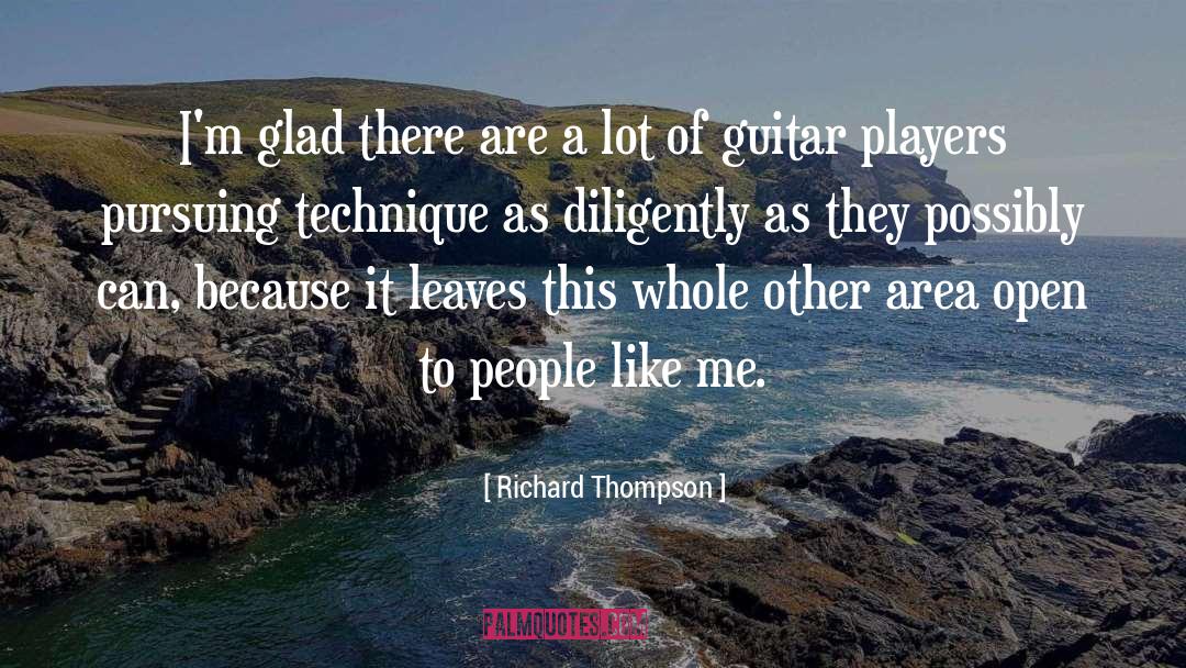 Richard Thompson Quotes: I'm glad there are a