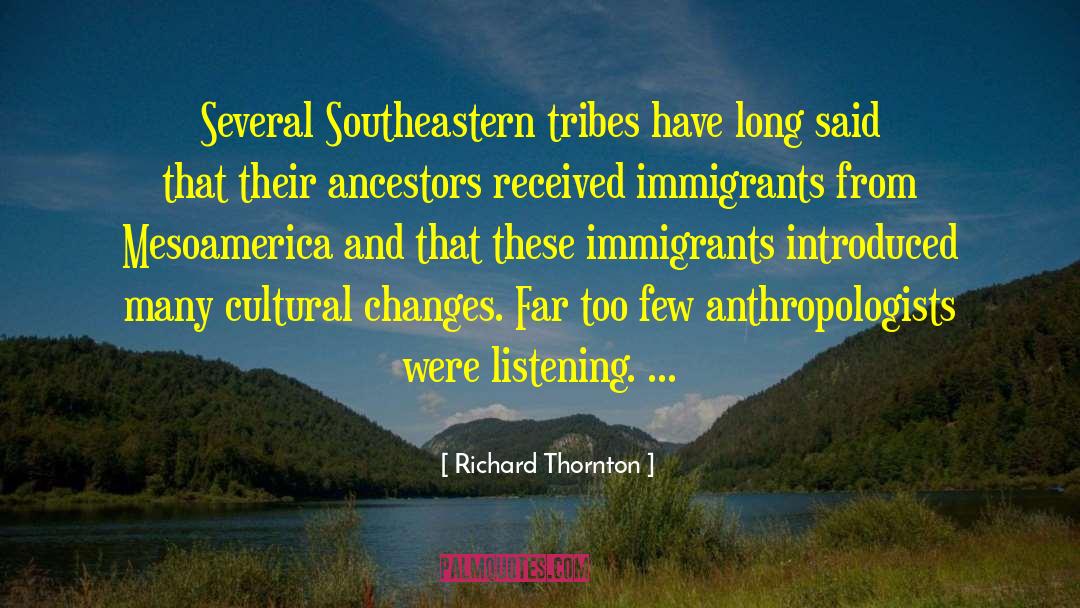 Richard Thornton Quotes: Several Southeastern tribes have long