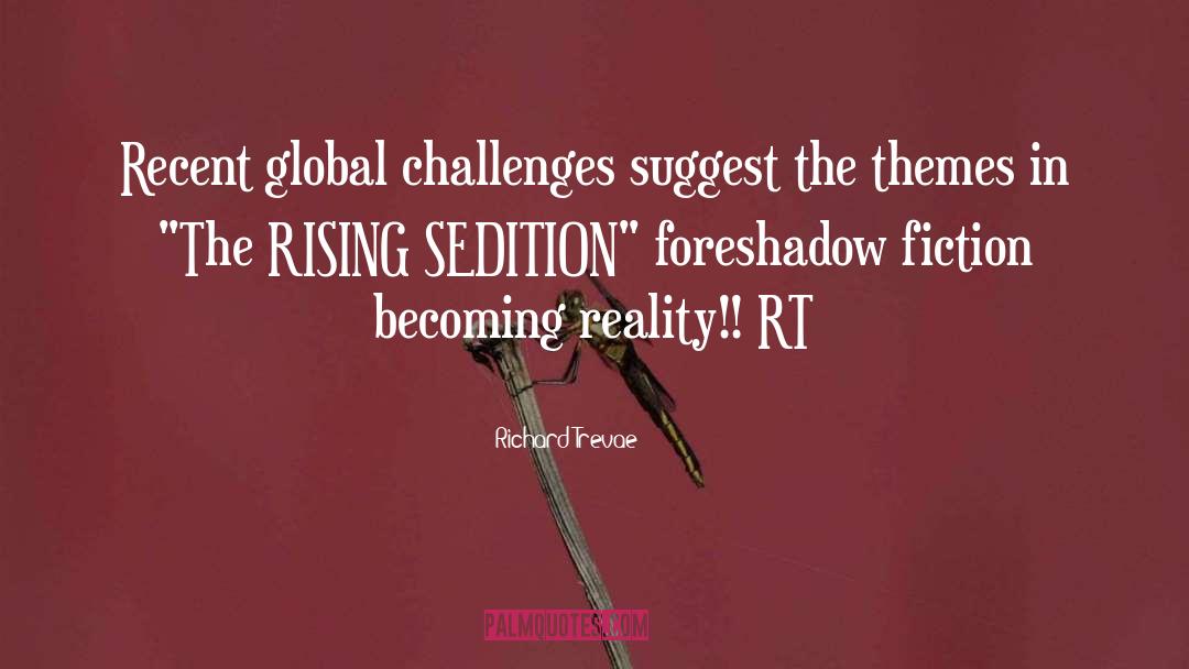 Richard Trevae Quotes: Recent global challenges suggest the