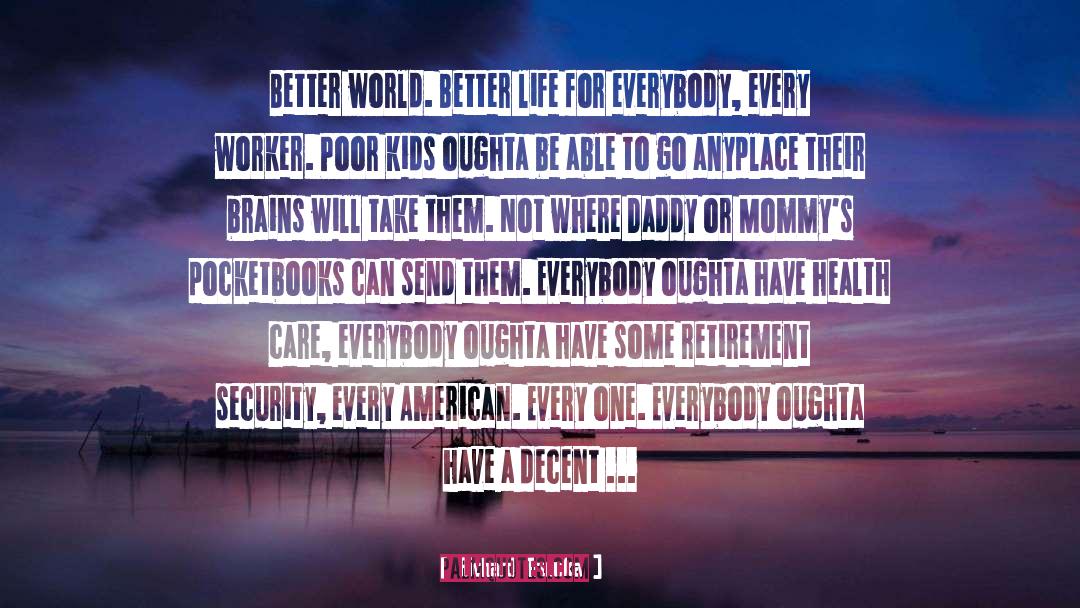 Richard Trumka Quotes: Better world. Better life for