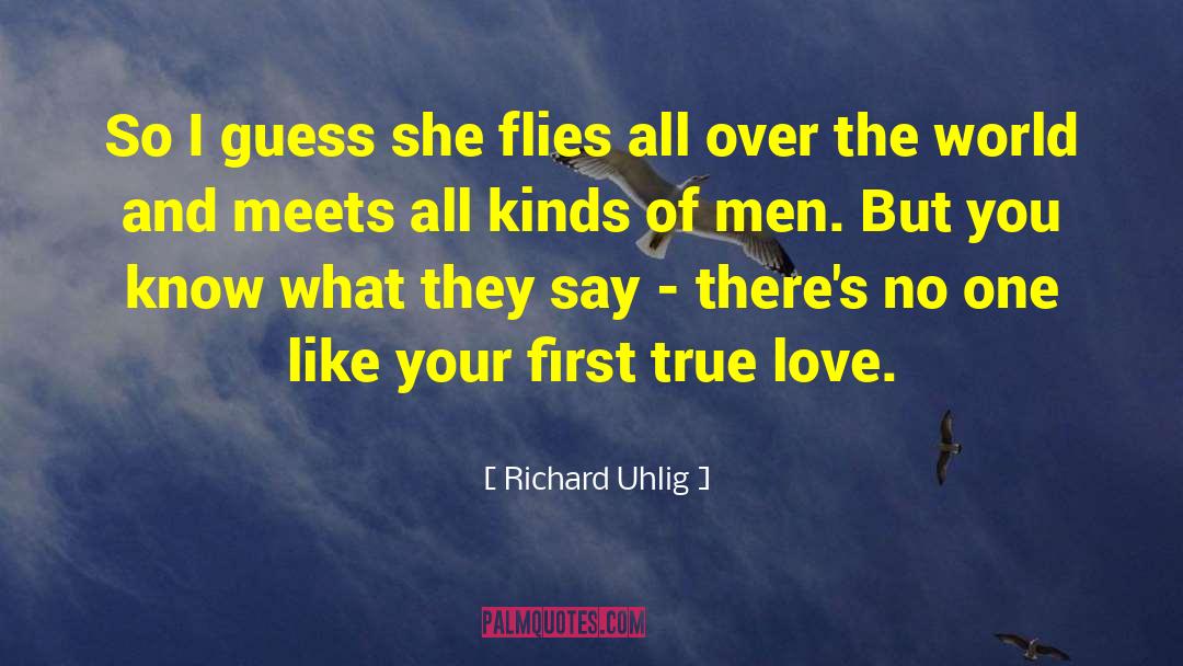 Richard Uhlig Quotes: So I guess she flies