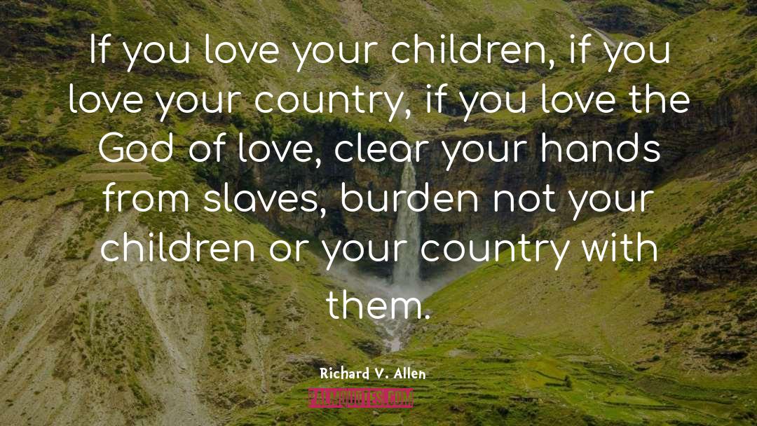 Richard V. Allen Quotes: If you love your children,