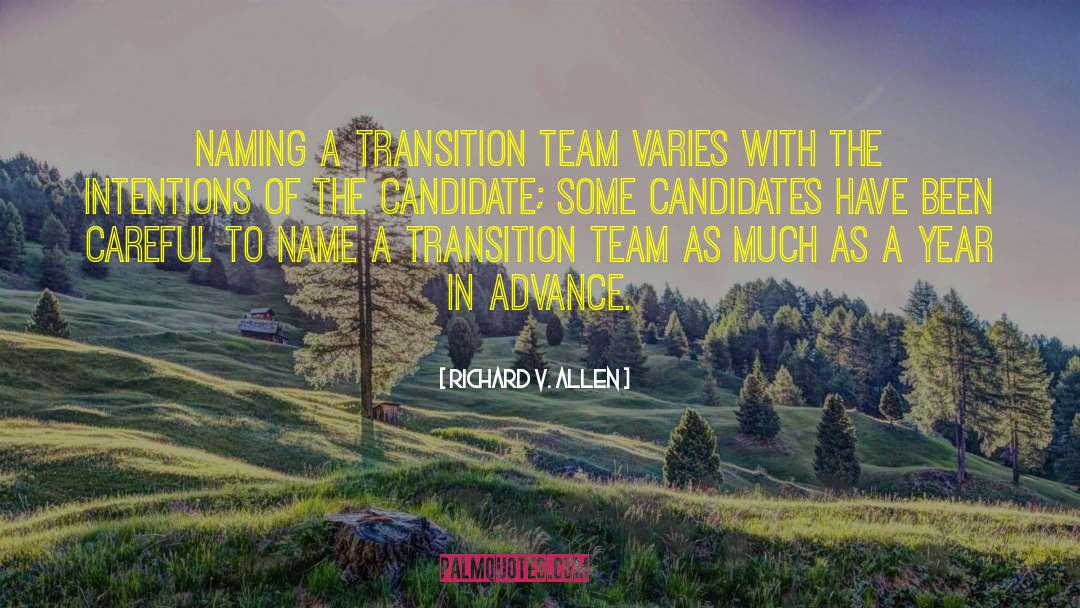 Richard V. Allen Quotes: Naming a transition team varies