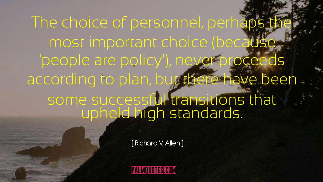 Richard V. Allen Quotes: The choice of personnel, perhaps