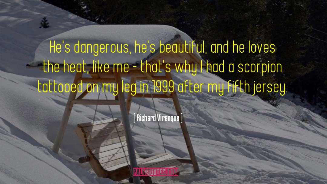 Richard Virenque Quotes: He's dangerous, he's beautiful, and