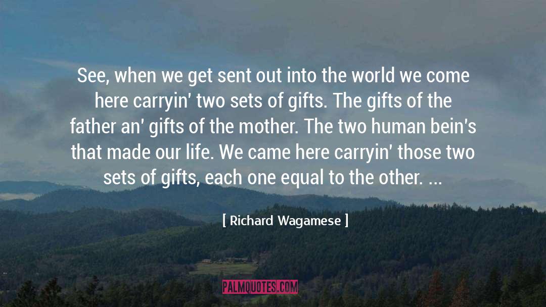 Richard Wagamese Quotes: See, when we get sent