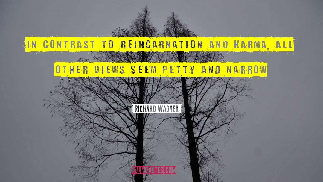 Richard Wagner Quotes: In contrast to reincarnation and