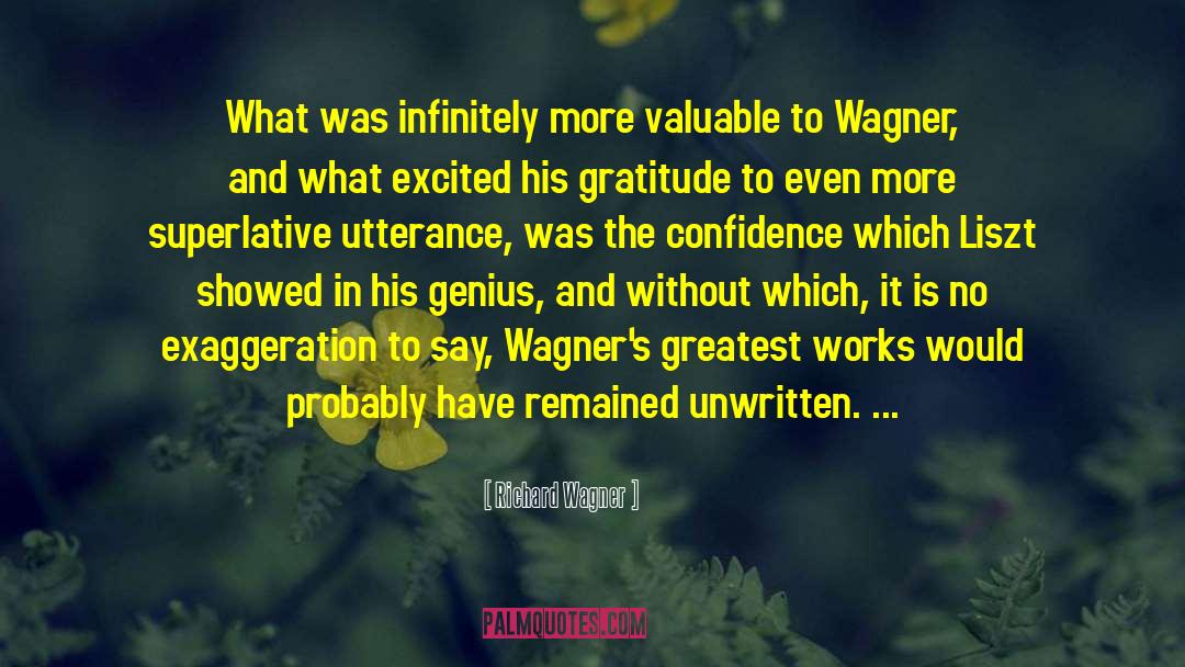 Richard Wagner Quotes: What was infinitely more valuable