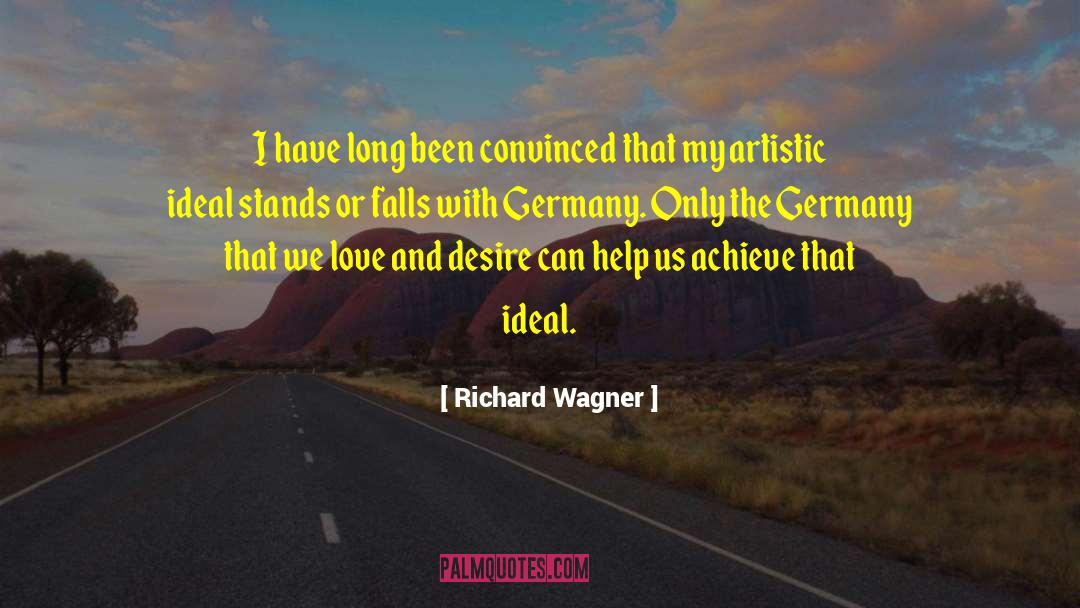 Richard Wagner Quotes: I have long been convinced