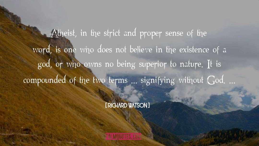 Richard Watson Quotes: Atheist, in the strict and