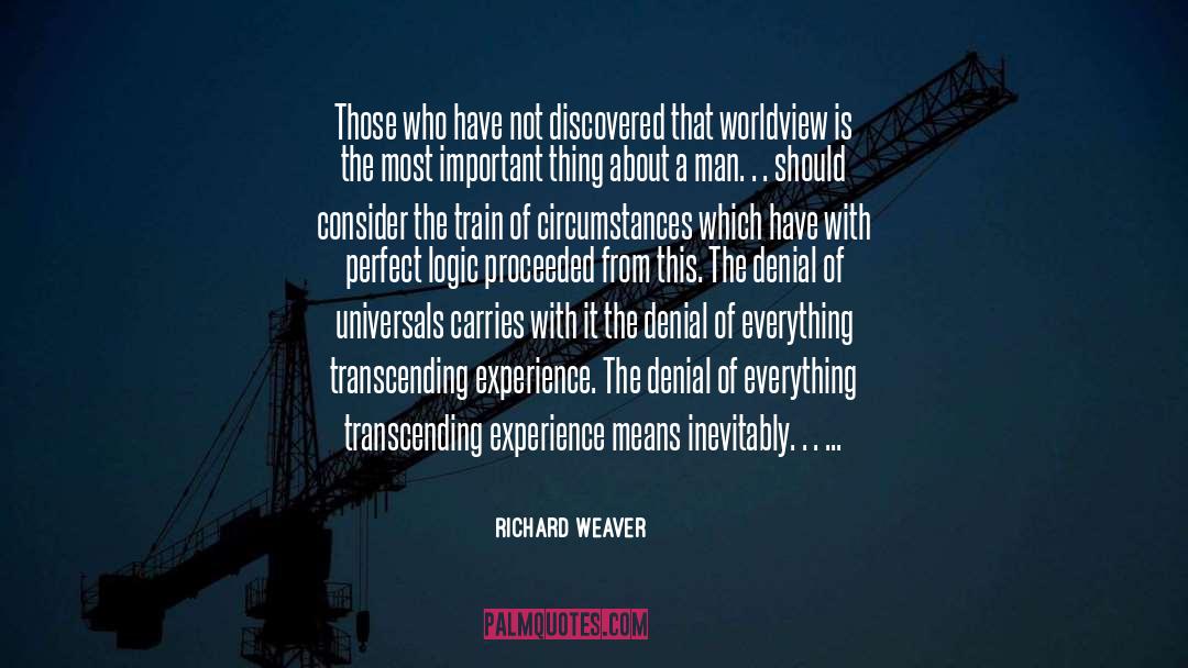 Richard Weaver Quotes: Those who have not discovered