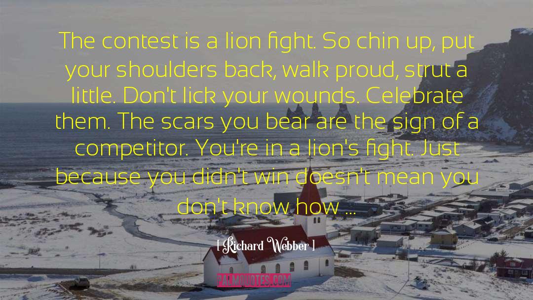 Richard Webber Quotes: The contest is a lion