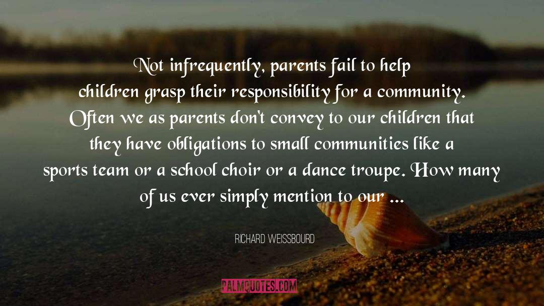 Richard Weissbourd Quotes: Not infrequently, parents fail to