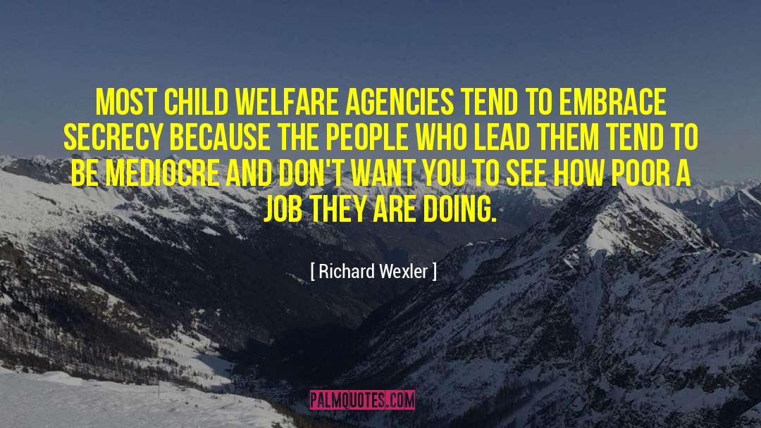 Richard Wexler Quotes: Most child welfare agencies tend