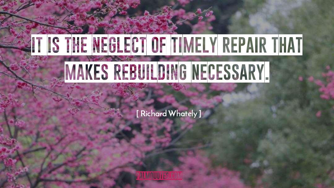 Richard Whately Quotes: It is the neglect of