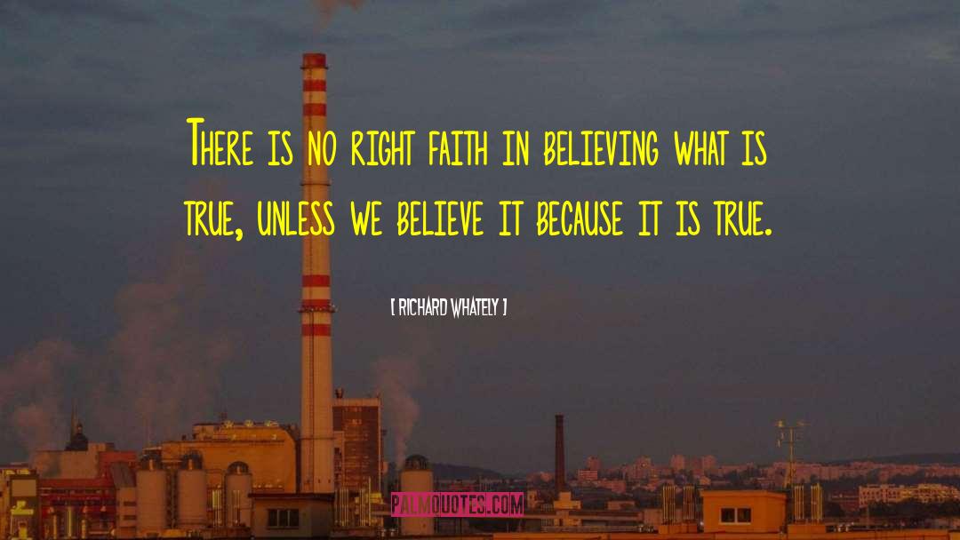 Richard Whately Quotes: There is no right faith