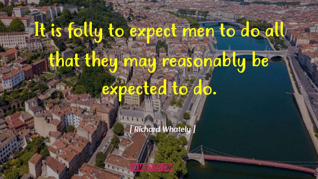 Richard Whately Quotes: It is folly to expect