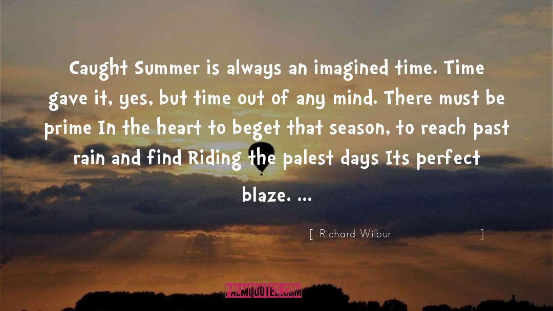 Richard Wilbur Quotes: Caught Summer is always an