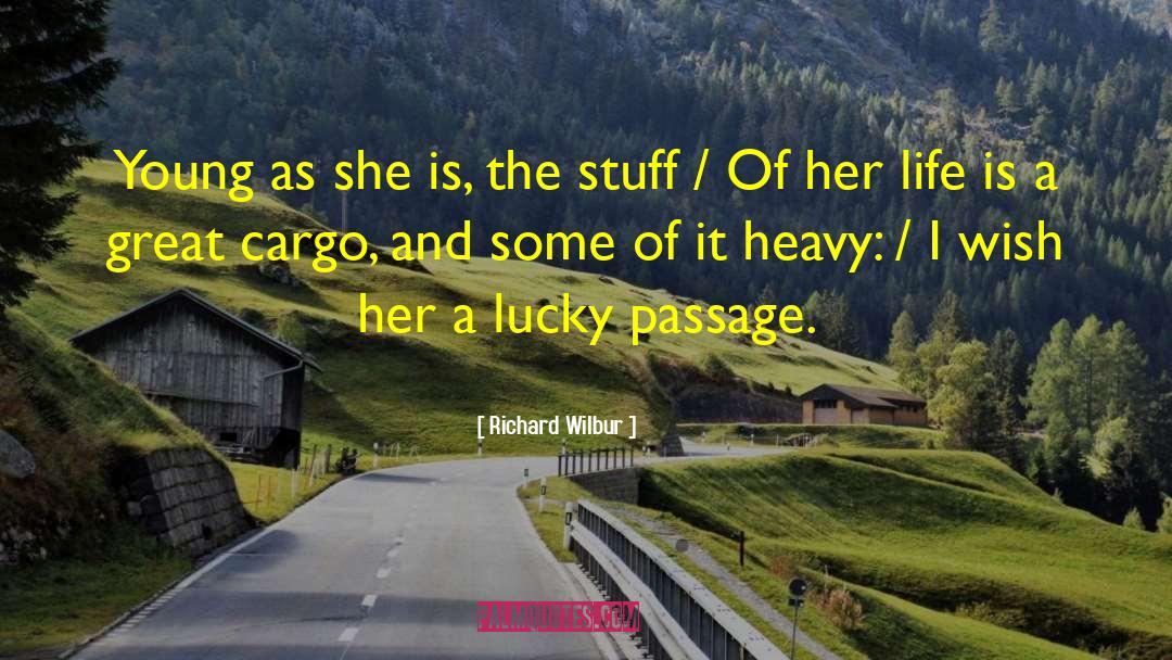 Richard Wilbur Quotes: Young as she is, the
