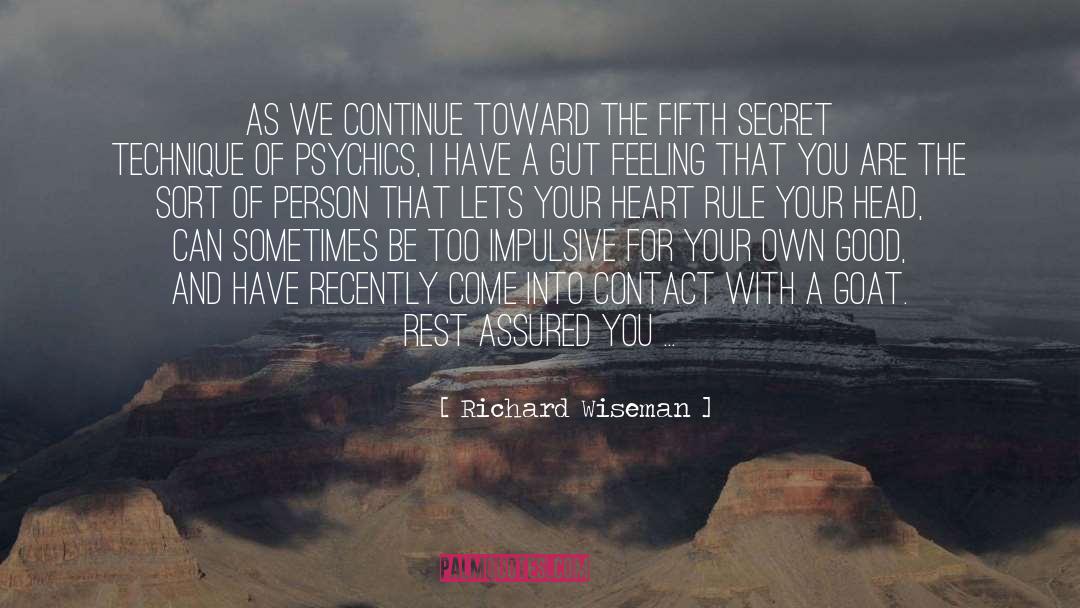 Richard Wiseman Quotes: As we continue toward the