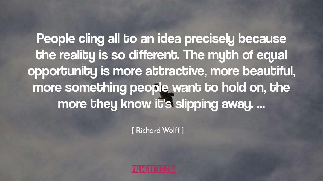Richard Wolff Quotes: People cling all to an