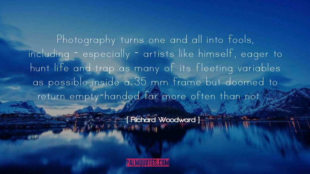 Richard Woodward Quotes: Photography turns one and all