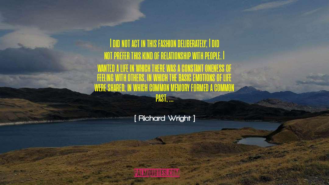 Richard Wright Quotes: I did not act in