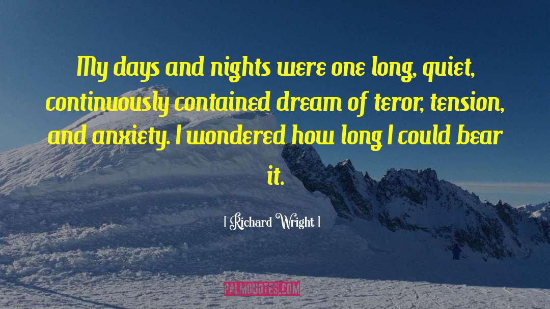 Richard Wright Quotes: My days and nights were