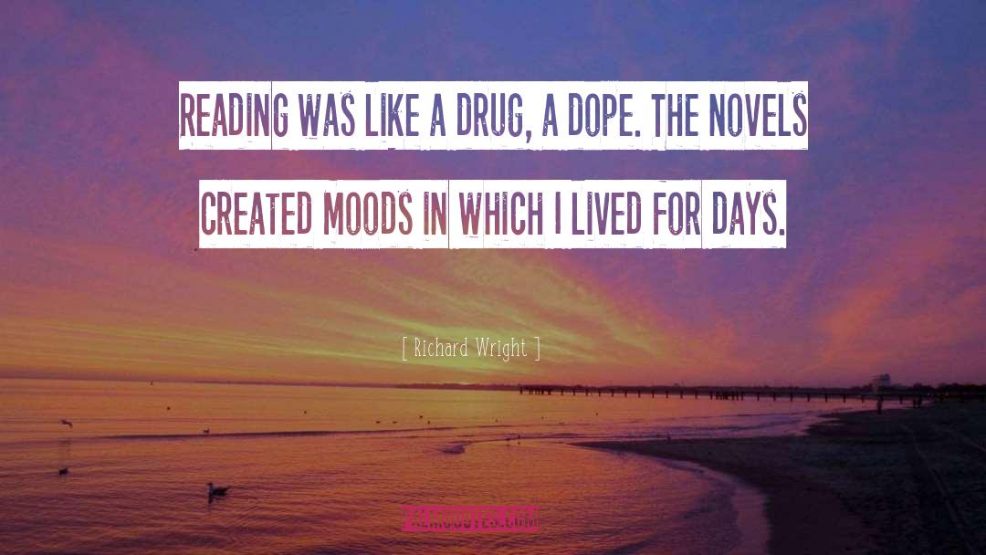 Richard Wright Quotes: Reading was like a drug,