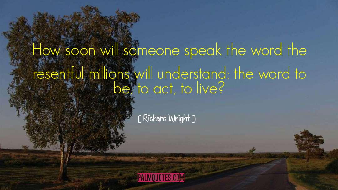 Richard Wright Quotes: How soon will someone speak