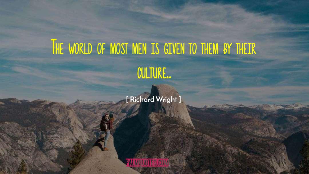 Richard Wright Quotes: The world of most men