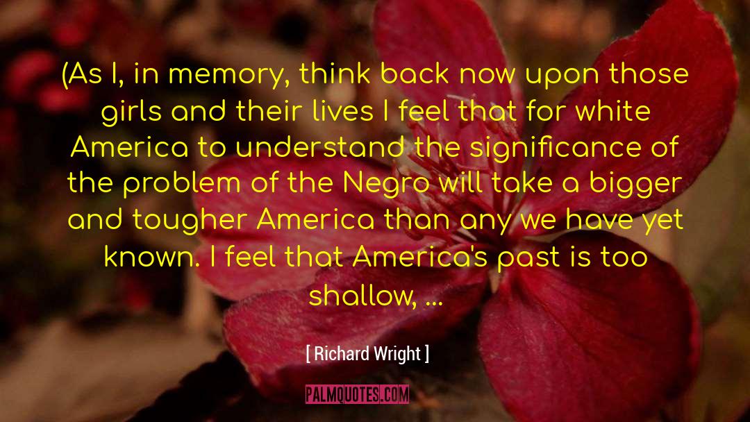 Richard Wright Quotes: (As I, in memory, think