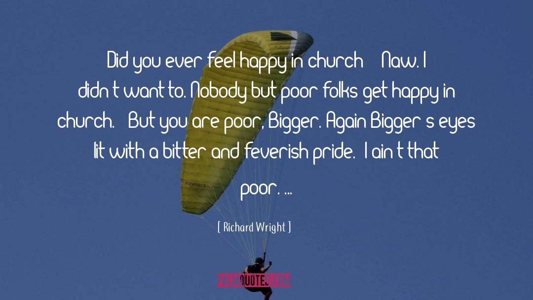 Richard Wright Quotes: Did you ever feel happy