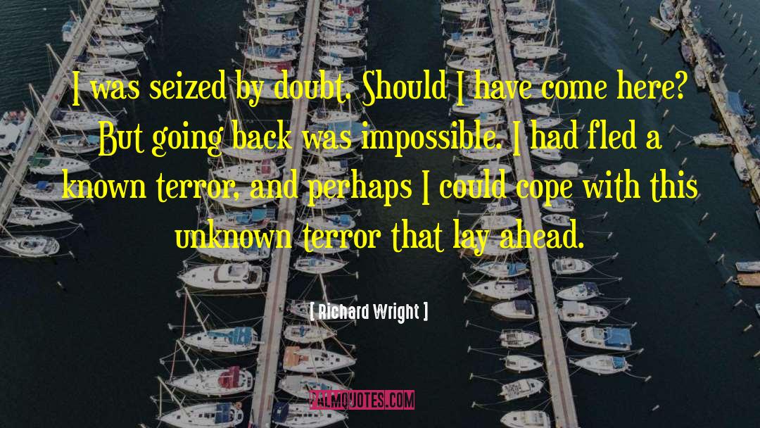 Richard Wright Quotes: I was seized by doubt.
