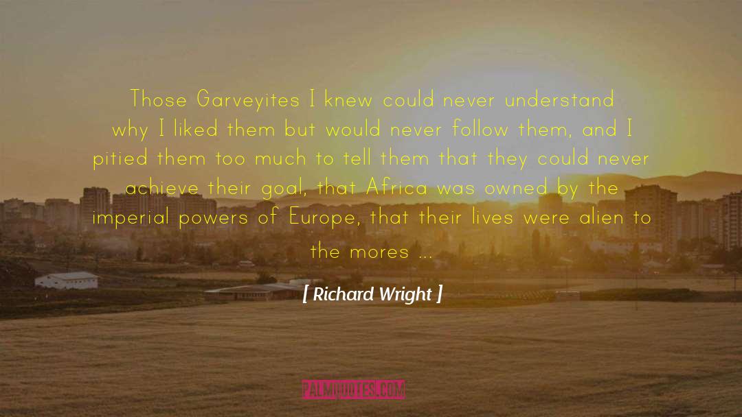 Richard Wright Quotes: Those Garveyites I knew could