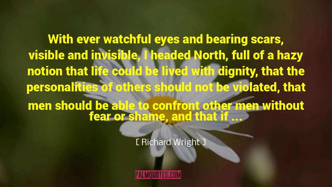 Richard Wright Quotes: With ever watchful eyes and