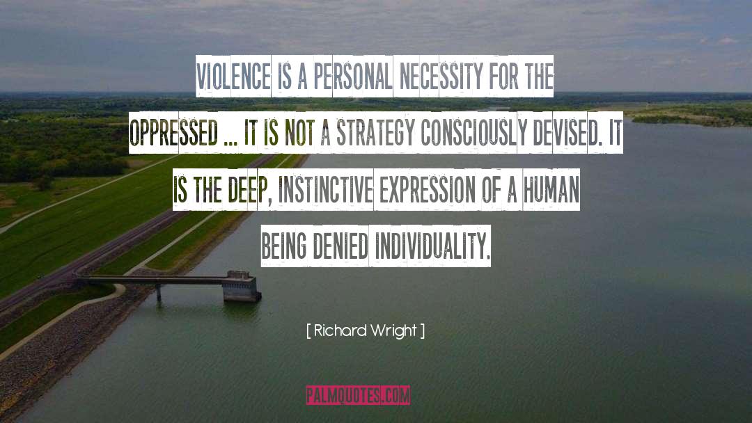 Richard Wright Quotes: Violence is a personal necessity