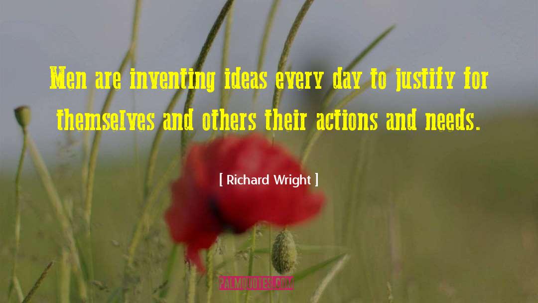 Richard Wright Quotes: Men are inventing ideas every