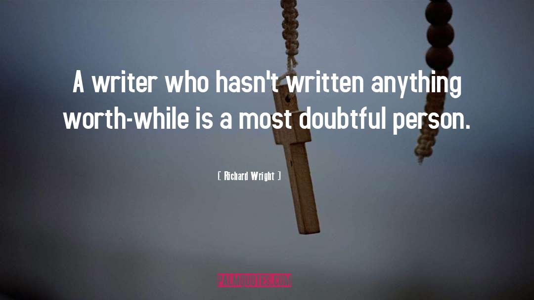 Richard Wright Quotes: A writer who hasn't written
