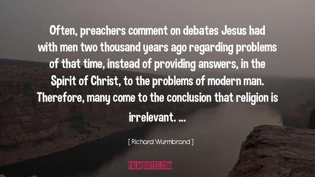 Richard Wurmbrand Quotes: Often, preachers comment on debates