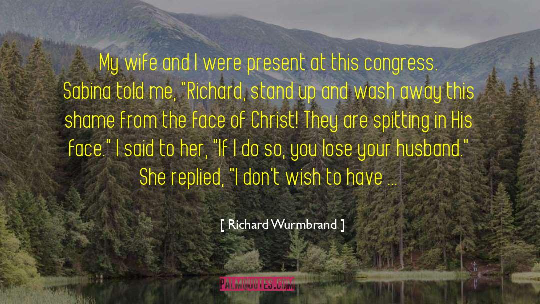 Richard Wurmbrand Quotes: My wife and I were