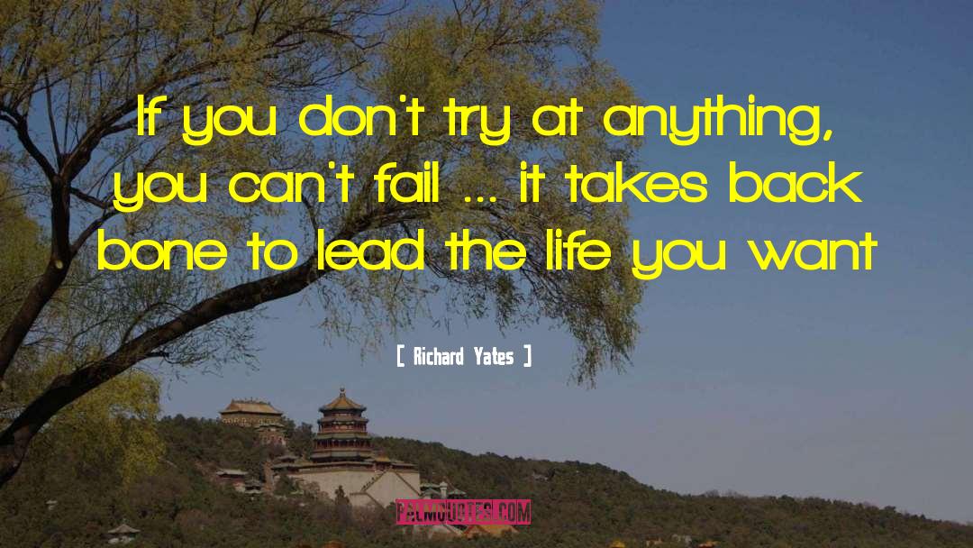 Richard Yates Quotes: If you don't try at