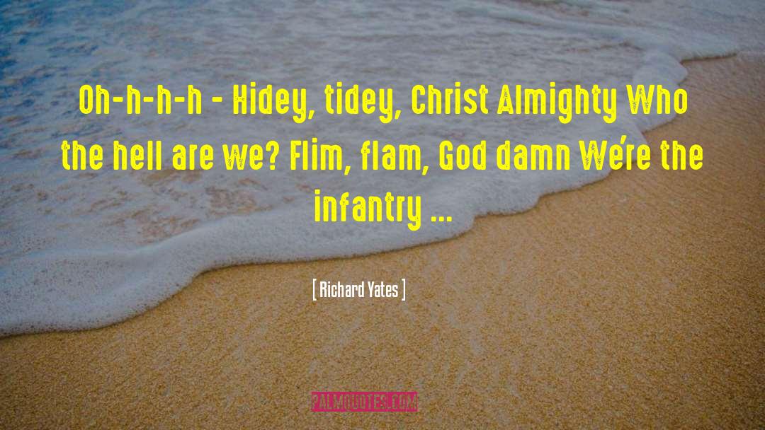 Richard Yates Quotes: Oh-h-h-h - Hidey, tidey, Christ