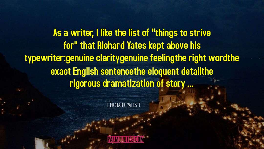 Richard Yates Quotes: As a writer, I like