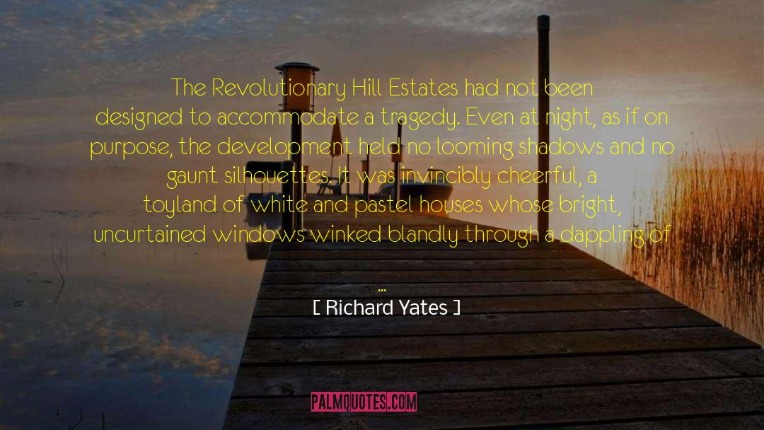 Richard Yates Quotes: The Revolutionary Hill Estates had