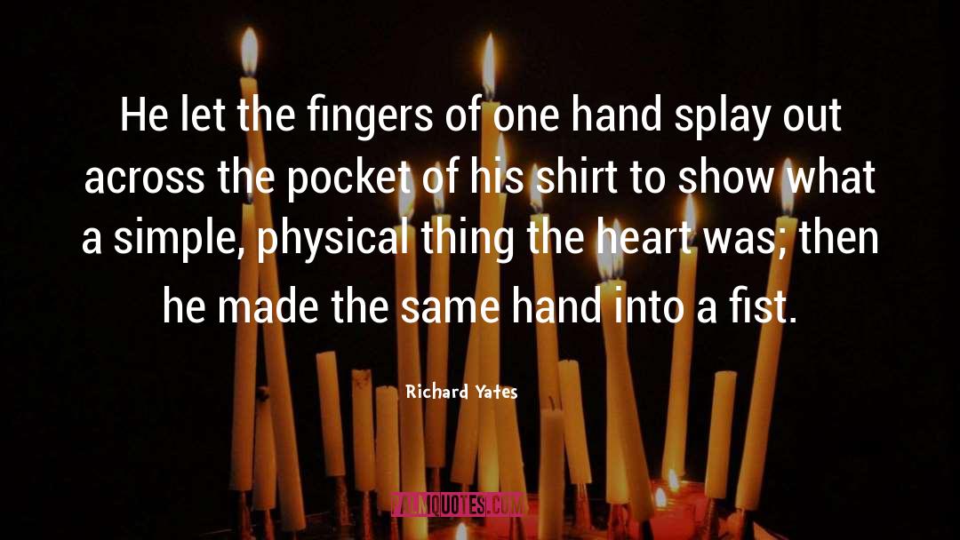 Richard Yates Quotes: He let the fingers of