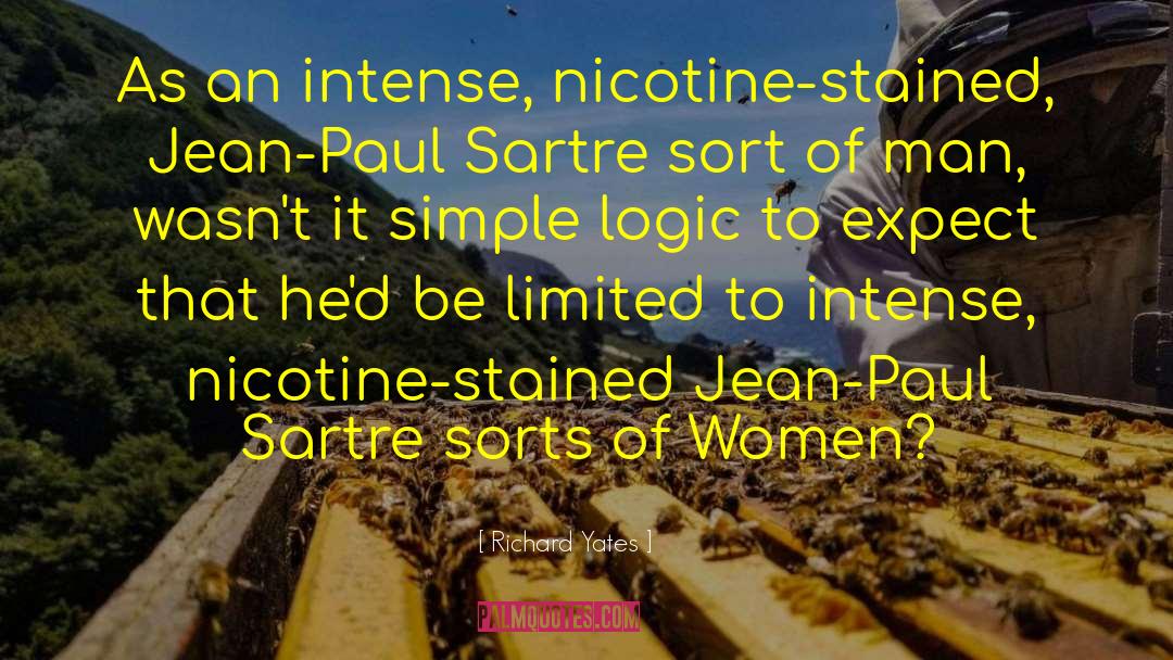 Richard Yates Quotes: As an intense, nicotine-stained, Jean-Paul