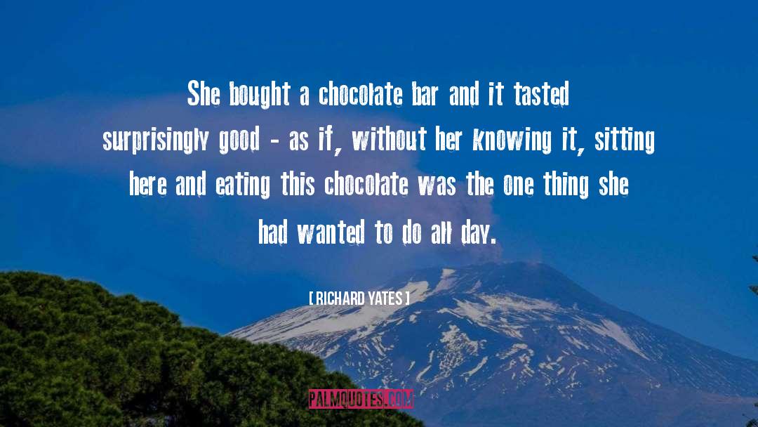 Richard Yates Quotes: She bought a chocolate bar
